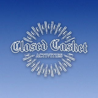 CLOSED CASKET ACTIVITIES