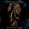Comeback Kid "Wake The Dead" LP