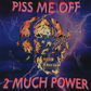 Piss Me Off "2 Much Power" LP