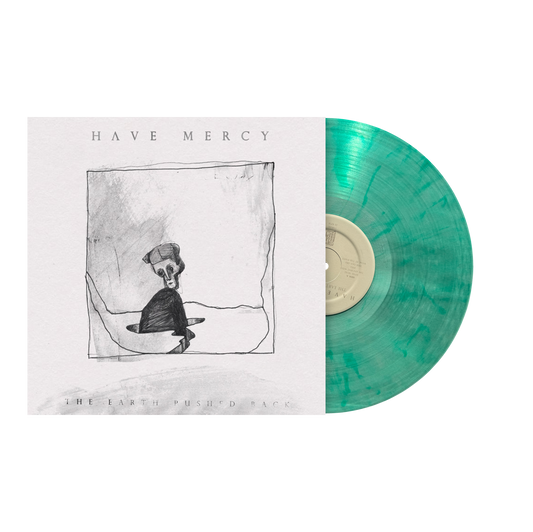 Have Mercy "The Earth Pushed Back" LP