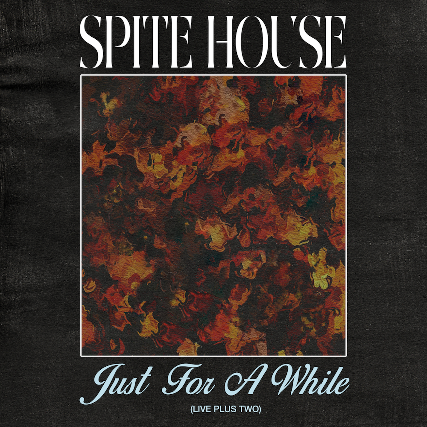 Spite House "Just For A While" CS