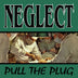 Neglect 'Pull The Plug' 12" EP