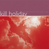 Kill Holiday "Somewhere Between The Wrong Is Right" LP