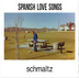 Spanish Love Songs "Schmaltz" LP