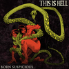 This Is Hell 'Born Suspicious' 12" EP