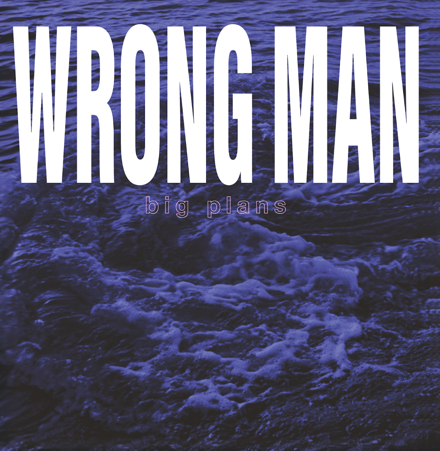 Wrong Man "Big Plans" EP