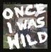 The Smith Street Band "Once I Was Wild" LP