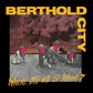 Berthold City "Where Did We Go Wrong" LP