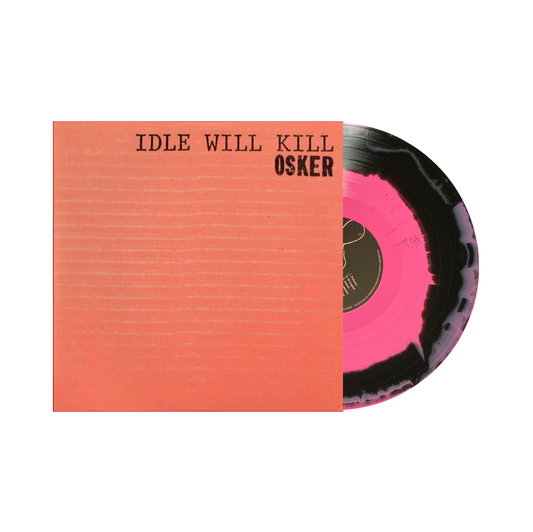 Osker  "Idle Will Kill" LP