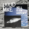 Liquid Mike "Hell Is An Airport" LP
