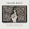 Trash Boat 'Nothing I Write You...' LP