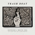 Trash Boat 'Nothing I Write You...' LP