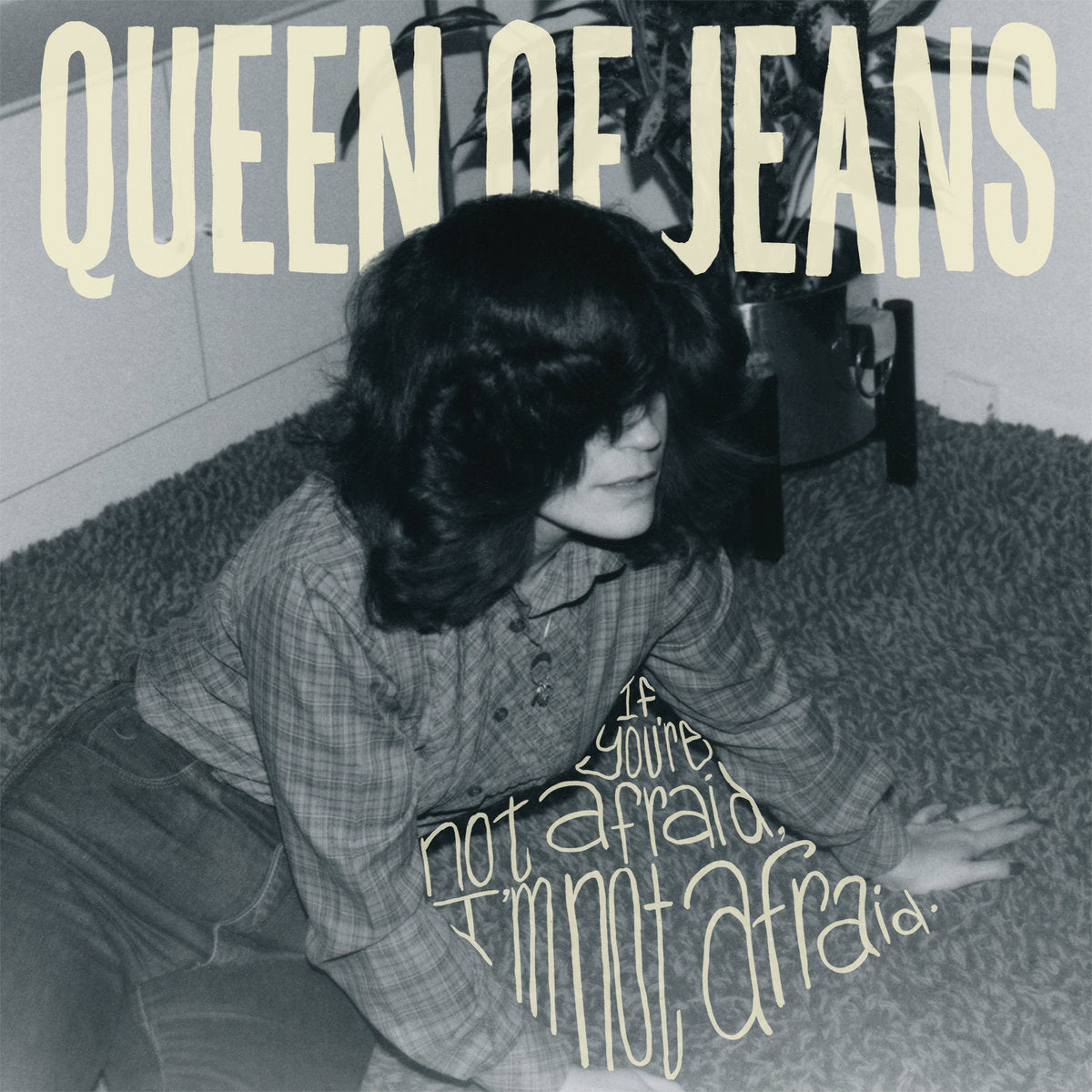 Queen of Jeans "If you're not afraid, I'm not afraid" LP