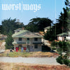 Worst Ways "Self Titled" LP