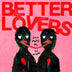 Better Lovers "God Made Me An Animal" EP