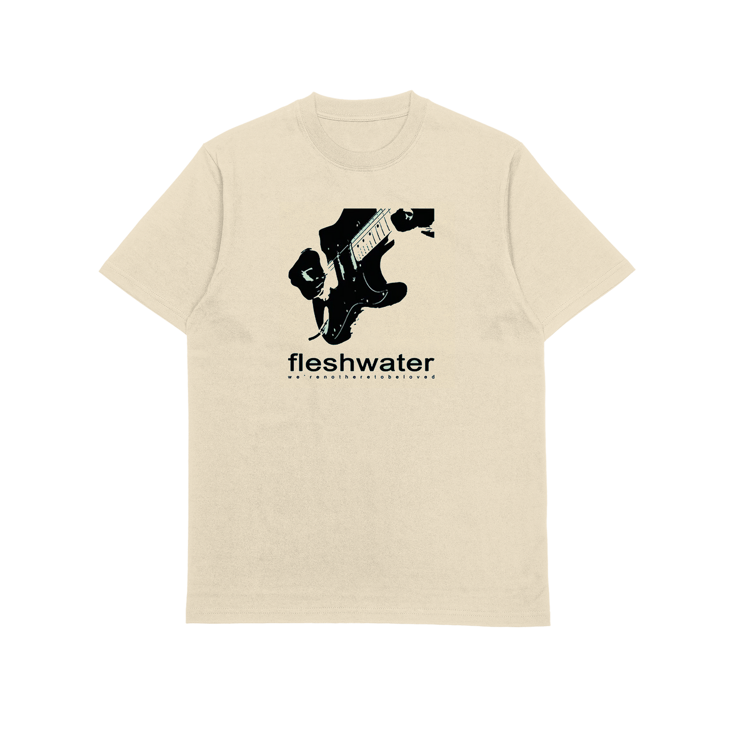 Fleshwater "We're Not Here To Be Loved" T-Shirt