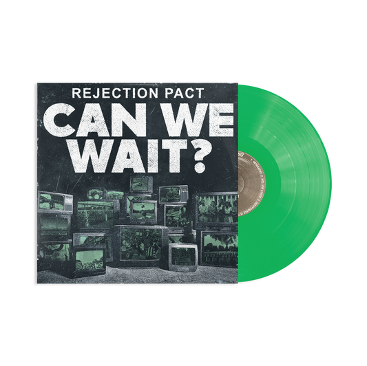 Rejection Pact  "Can We Wait?" LP