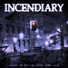 Incendiary  "Change The Way You Think About Pain" LP