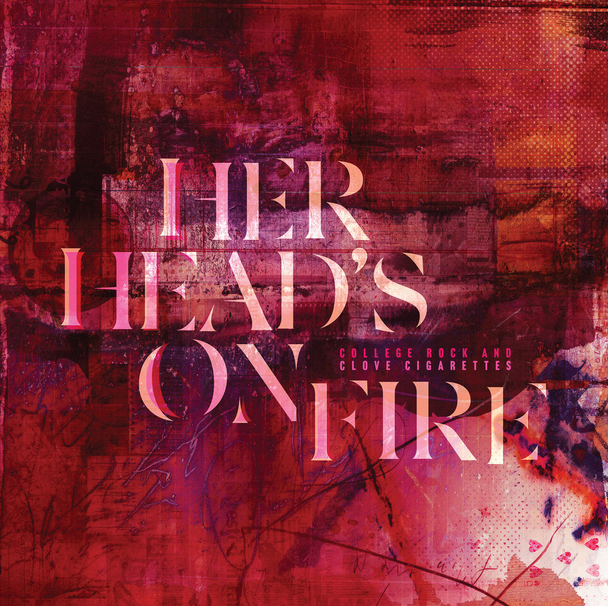 Her Head’s On Fire  "College Rock and Clove Cigarettes" LP