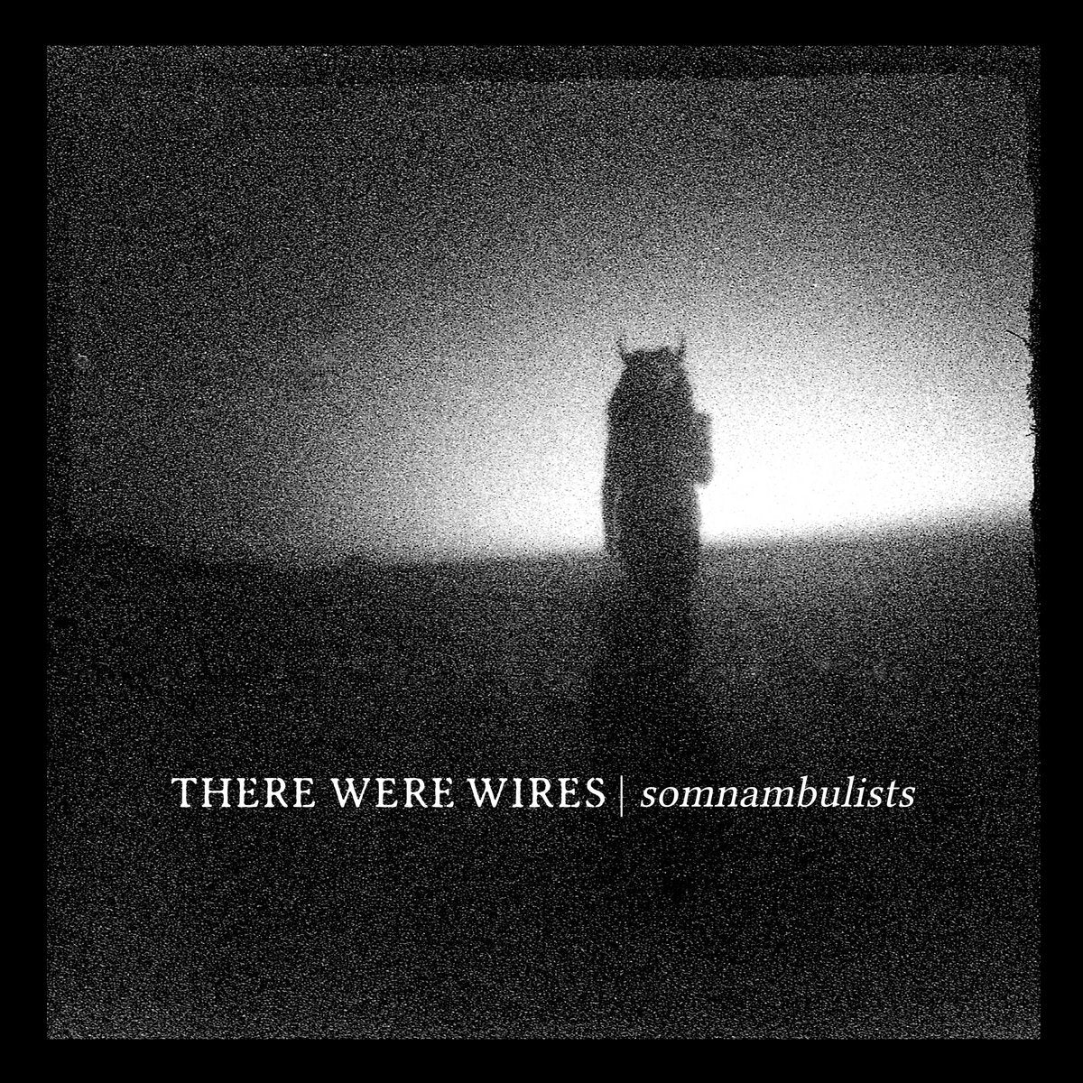 There Were Wires   "Somnambulists" LP
